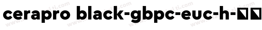 cerapro black-gbpc-euc-h字体转换